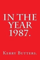 In the Year 1987.
