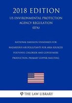 National Emission Standards for Hazardous Air Pollutants for Area Sources - Polyvinyl Chloride and Copolymers Production, Primary Copper Smelting (Us Environmental Protection Agency Regulatio
