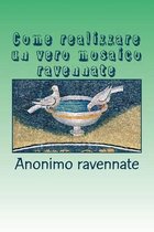 Come realizzare un vero mosaico ravennate