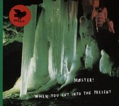 Moster! - When You Cut Into The Present (CD)