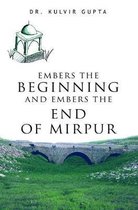 Embers the Beginning and Embers the End of Mirpur