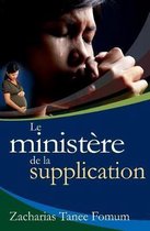 Prier Avec Puissance-Le Ministère de la Supplication