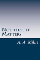 Not that it Matters