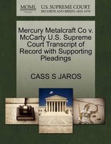 Mercury Metalcraft Co V. McCarty U.S. Supreme Court Transcript of Record with Supporting Pleadings