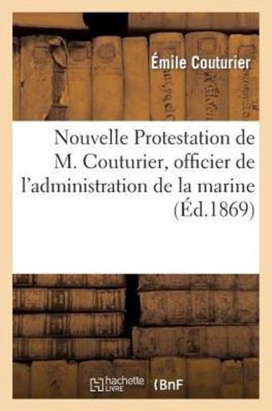 Histoire- Nouvelle Protestation de M. Couturier, Officier de l'Administration de la Marine Histoire- Nouvelle Protestation de M. Couturier, Officier de l'Administration de la Marine
