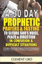 A 30 Day Prophetic Prayers & Fasting to Secure God's Voice, Peace & Direction