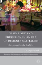 Education, Psychoanalysis, and Social Transformation - Visual Art and Education in an Era of Designer Capitalism