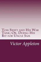 Tom Swift and His War Tank; Or, Doing His Bit for Uncle Sam