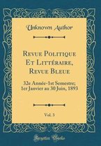 Revue Politique Et Litteraire, Revue Bleue, Vol. 3