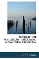 Deutscher Und Franzosischer Katholizismus in Den Letzten Jahrzehnten