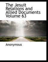 The Jesuit Relations and Allied Documents Volume 63