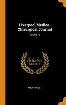 Liverpool Medico-Chirurgical Journal; Volume 19