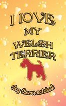 I Love My Welsh Terrier - Dog Owner Notebook