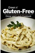 Green N' Gluten-Free - Dinner and Lunch Cookbook