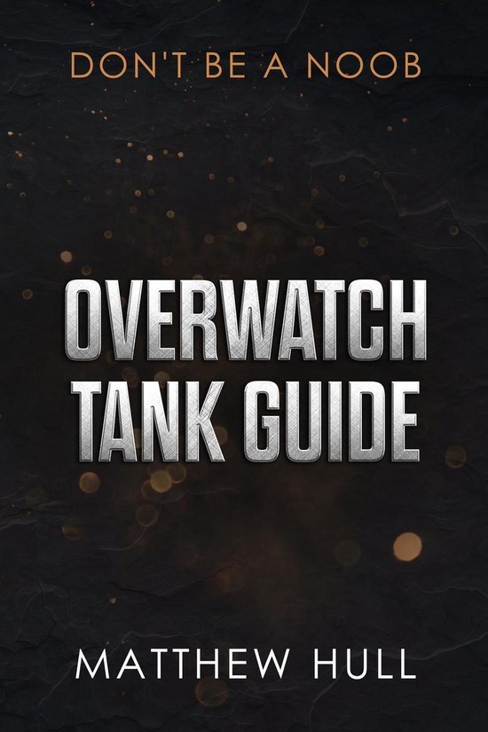 Overwatch Tank Guide