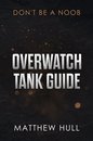 Overwatch Tank Guide
