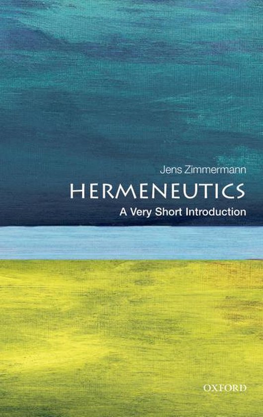 Boekomslag van 'Hermeneutics A Very Short Introduction' door Jens Zimmermann, met een abstract schilderij van gele en blauwe streken.