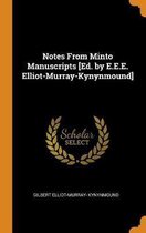 Notes from Minto Manuscripts [ed. by E.E.E. Elliot-Murray-Kynynmound]