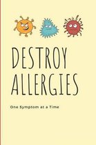 Destroy Allergies One Symptom at a Time