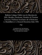 Bulletin Critique Publi Sous La Direction de MM.