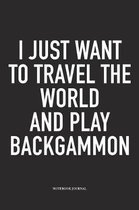 I Just Want to Travel the World and Play Backgammon