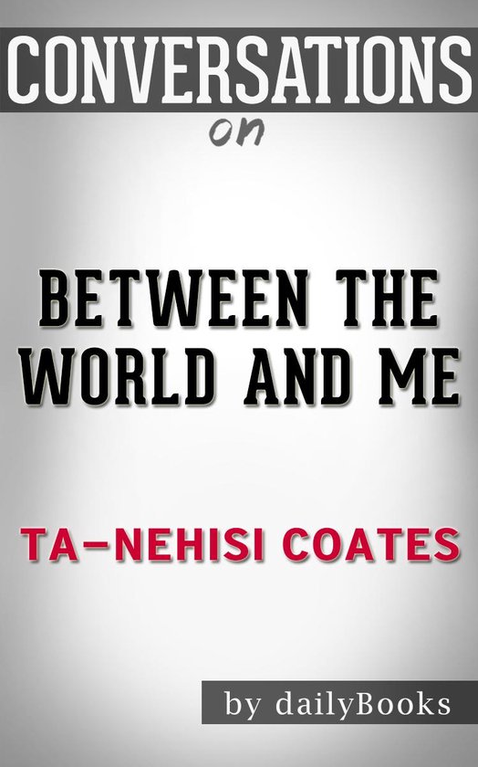 Conversations on Between the World and Me: by Ta-Nehisi Coat ... - cover