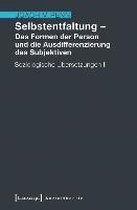 Selbstentfaltung - Das Formen der Person und die Ausdifferenzierung des Subjektiven