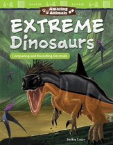 Amazing Animals Extreme Dinosaurs: Comparing and Rounding Decimals