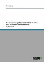 Die Konfessionspolitik Von Friedrich III./I. Bis 1697 Im Spiegel Der Machtpolitik