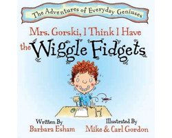 The Adventures of Everyday Geniuses - Mrs. Gorski, I Think I Have The Wiggle Fidgets (Reading Rockets Recommended, Parents' Choice Award Winner)
