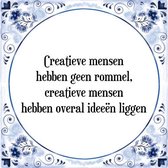 Tegeltje met Spreuk (Tegeltjeswijsheid): Creatieve mensen hebben geen rommel, creatieve mensen hebben overal idee�n liggen + Kado verpakking & Plakhanger