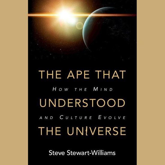 Boek cover Ape that Understood the Universe, The van Steve Stewart-Williams (Onbekend)