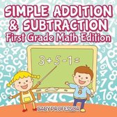 Simple Addition & Subtraction First Grade Math Edition