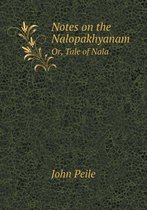 Notes on the Nalopakhyanam Or, Tale of Nala