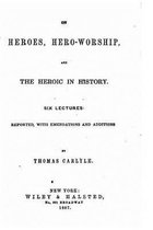 On Heroes, Hero-worship and the Heroic in History, Six Lectures
