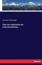 UEber die Lokalisation der Gehirnkrankheiten