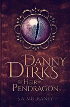 Danny Dirks and the Heir of Pendragon