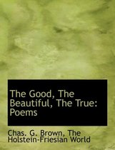 The Good, the Beautiful, the True