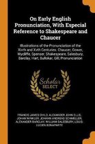 On Early English Pronunciation, with Especial Reference to Shakespeare and Chaucer