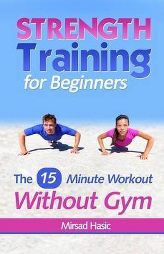 Strength Training for Beginners 9781492897422 Mirsad Hasic Boeken