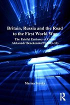 Routledge Studies in First World War History - Britain, Russia and the Road to the First World War