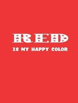 Red Is My Happy Color