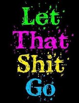 Let That Shit Go