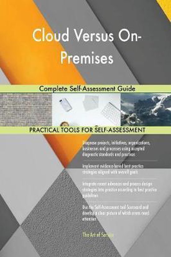 Cloud Versus On-Premises Complete Self-Assessment Guide | 9780655413585 ...