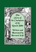 The Story of the Champions of the Round Table [Illustrated by Howard Pyle]