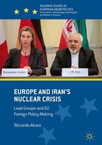 Palgrave Studies in European Union Politics - Europe and Iran’s Nuclear Crisis