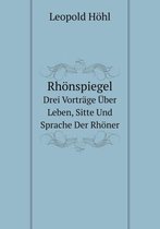 Rhoenspiegel Drei Vortrage UEber Leben, Sitte Und Sprache Der Rhoener
