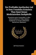Der Profitable Apothecker-Tod in Dem Frembden Kr utlein Thee Samt Seiner Medicinischen Sackpfeiffe