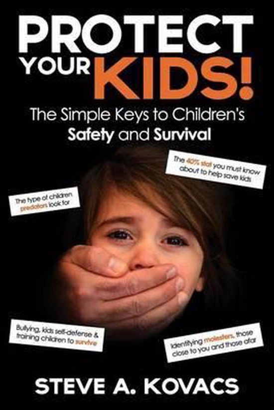 Protect Your Kids! the Simple Keys to Children's Safety and  ... - cover
