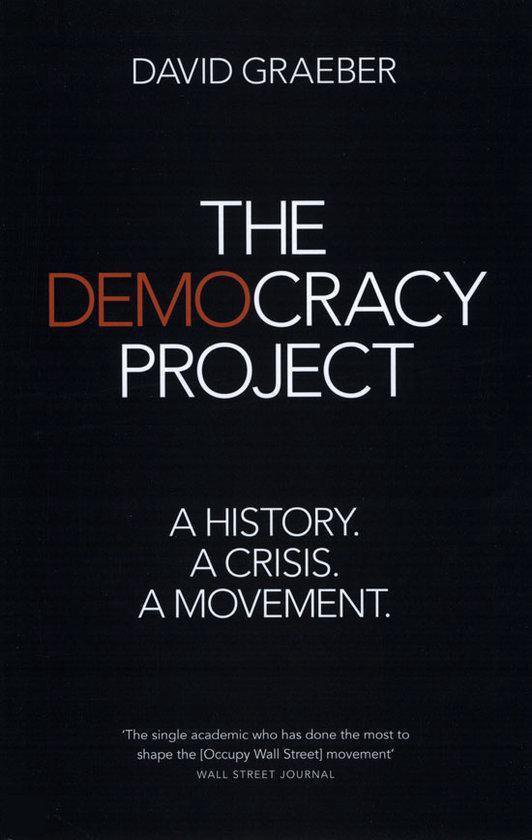 Couverture de livre "The DEMOCRACY PROJECT" par DAVID GRAEBER. Sous-titré "A HISTORY. A CRISIS. A MOVEMENT."